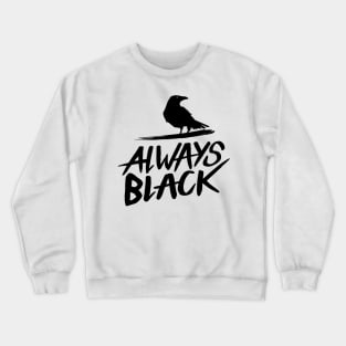 Always Black - Black Crewneck Sweatshirt